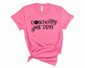 Donut Worry Just Pray - Graphic tee